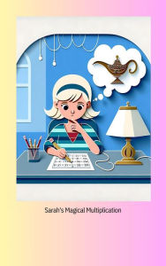 Title: Sarah's Magical Multiplication, Author: Maylyn Mufleh
