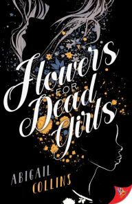 Title: Flowers for Dead Girls, Author: Abigail Collins