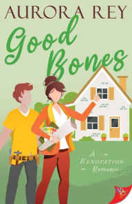 Title: Good Bones, Author: Aurora Rey