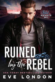 Title: Ruined by the Rebel, Author: Eve London