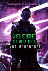 Title: Welcome to Boy.net, Author: Lyda Morehouse
