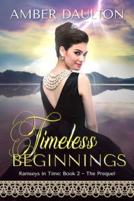 Timeless Beginnings: A Steamy 20th Century Time-Travel Romance
