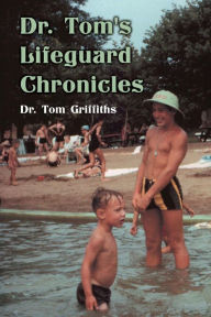 Title: Dr. Tom's Lifeguard Chronicles, Author: Dr. Tom Griffiths