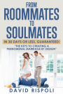 FROM ROOMMATES TO SOULMATES IN 30 DAYS OR LESS, GUARANTEED!: 