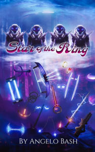 Title: Star of the Ring: The Rise of The Guardians, Author: Angelo Bash