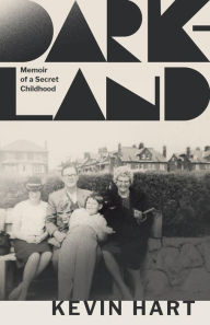 Title: Dark-Land: Memoir of a Secret Childhood, Author: Kevin Hart