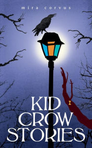 Title: Kid Crow Stories, Author: Mira Corvus