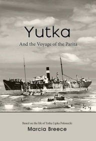 Title: YUTKA And the Voyage of the Parita, Author: Marcia Breece