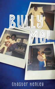 Title: Bully Me!, Author: Chaster Henley