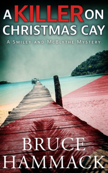 A Killer On Christmas Cay: A Smiley And McBlythe Mystery