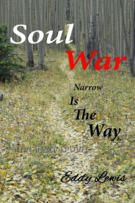 Title: Soul War: Narrow Is the Way, Author: Eddy Lewis