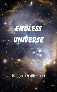 Title: ENDLESS UNIVERSE, Author: Roger Guillermo