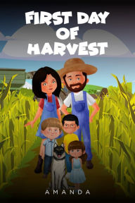 Title: FIRST DAY OF HARVEST, Author: Amanda Erisman