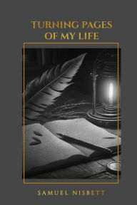 Title: TURNING PAGES OF MY LIFE, Author: SAMUEL NISBETT
