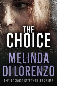 Title: The Choice, Author: Melinda Di Lorenzo