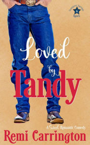 Title: Loved by Tandy: A Sweet Romantic Comedy, Author: Remi Carrington