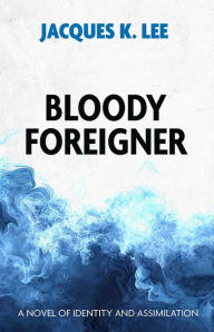 Title: Bloody Foreigner, Author: Jacques Lee