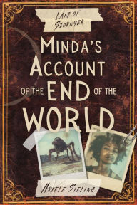 Title: Minda's Account of the End of the World, Author: Ariele Sieling