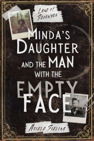 Title: Minda's Daughter and the Man with the Empty Face, Author: Ariele Sieling