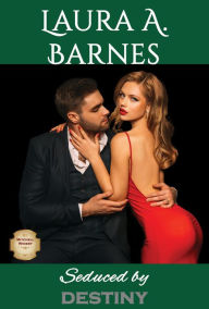 Title: Seduced by Destiny, Author: Laura A. Barnes