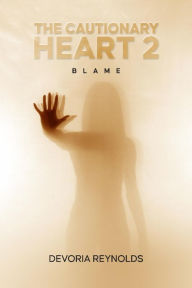 Title: The Cautionary Heart 2: Blame, Author: Devoria Hall