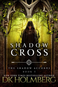 Title: Shadow Cross, Author: D. K. Holmberg