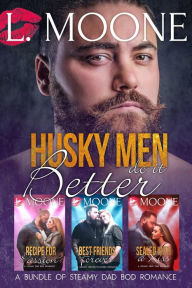 Title: Husky Men Do It Better (A Bundle of Steamy Dad Bod Romance), Author: L. Moone