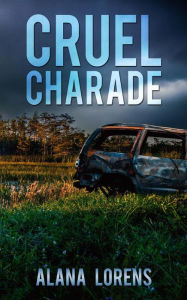 Title: Cruel Charade, Author: Alana Lorens