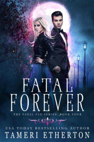 Title: Fatal Forever: A Faerie Assassin Redemption Paranormal Romance, Author: Tameri Etherton