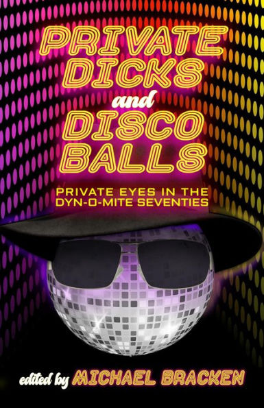 Private Dicks and Disco Balls: Private Eyes in the Dyn-O-Mite Seventies