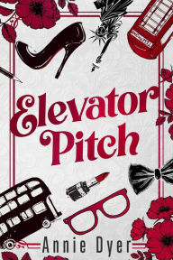 Title: Elevator Pitch, Author: Annie Dyer