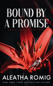 Title: Bound By A Promise: Mafia/cartel Arranged Marriage, Author: Aleatha Romig