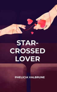 Title: Star-Crossed Lover, Author: Phelicia Valbrune