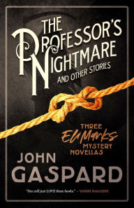 Title: The Professor's Nightmare (and Other Stories): Three Eli Marks Mystery Novellas, Author: John Gaspard