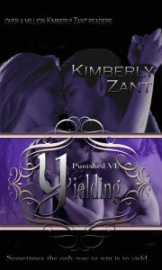 Title: Punished VI: Yielding, Author: Kimberly Zant