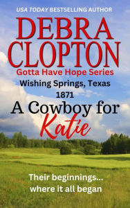 Title: A Cowboy For Katie, Author: Debra Clopton