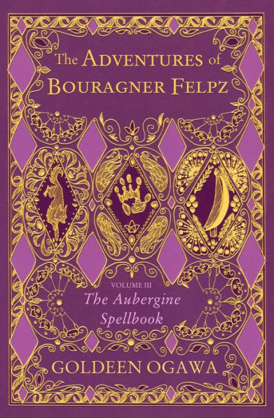 The Adventures of Bouragner Felpz, Volume III: The Aubergine Spellbook