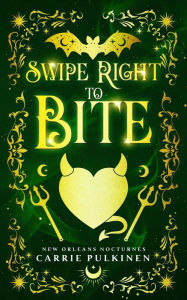 Title: Swipe Right to Bite: A Paranormal Romantic Comedy, Author: Carrie Pulkinen