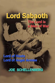 Title: Lord Sabaoth: The Lord is a Man of War, Author: Joseph Schellenberg