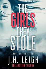 Title: The Girls They Stole (Thrilling, psychological suspense), Author: J.H. Leigh