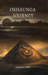 Title: Oshaunga 's Journey: A Torment Messenger, Author: Oshaunga T Combs