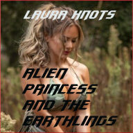 Title: Alien Princess And The Earthlings, Author: Laura Knots