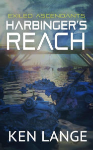 Title: Harbinger's Reach: An Apocalyptic LitRPG Adventure, Author: Ken Lange