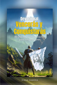 Title: Devocional vencerás y conquistarás: 40 días en ayuno y oración para los servidores, Author: Diana Zamora