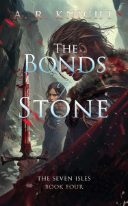 Title: The Bonds of Stone, Author: A. R. Knight