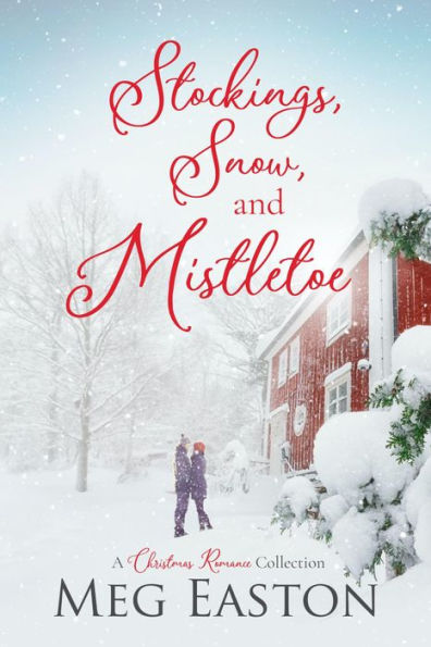 Stockings, Snow, and Mistletoe: A Christmas Romance Collection