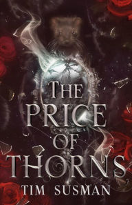 Title: The Price of Thorns, Author: Tim Susman