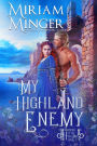 My Highland Enemy (Warriors of the Highlands Book 7): An Enemies to Lovers Historical Romance Novel
