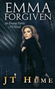 Title: Emma Forgiven: An Emma Parks CPS Novel, Author: Jt Hume