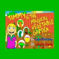 Title: Timmy and the Magical Vegetable Garden, Author: Lavern Armstrong